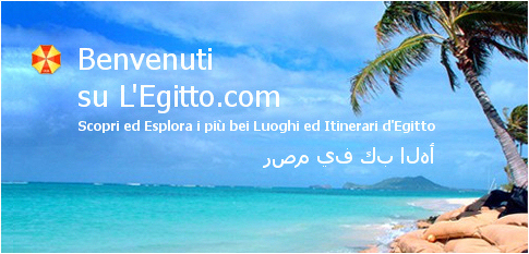 Benvenuti su L'Egitto.com - Scopri ed Esplora i pi� bei luoghi ed Itinerari d'Egitto.